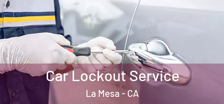 Car Lockout Service La Mesa - CA