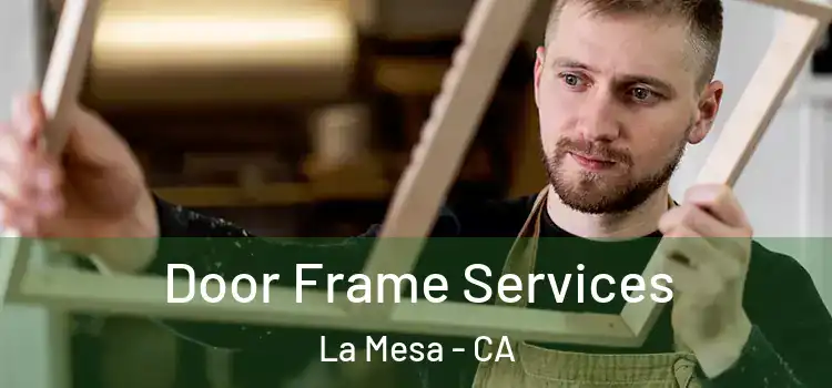 Door Frame Services La Mesa - CA