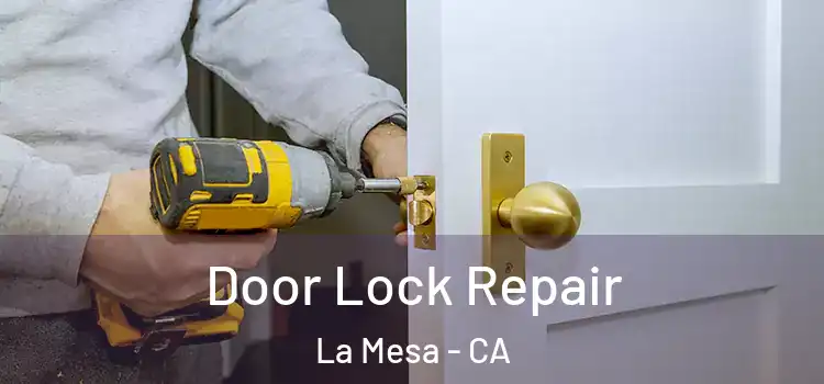 Door Lock Repair La Mesa - CA