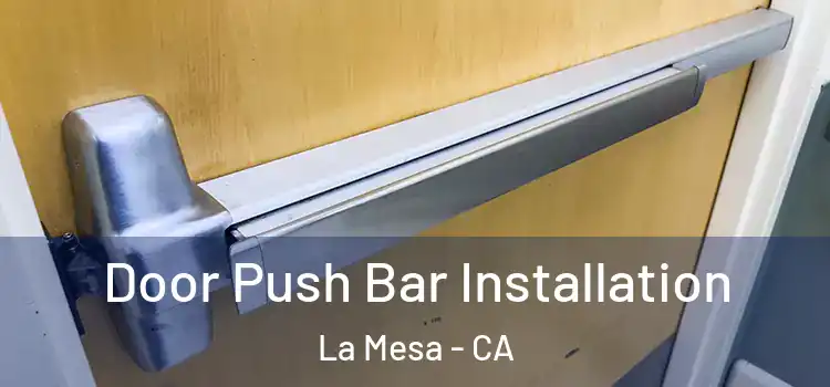 Door Push Bar Installation La Mesa - CA