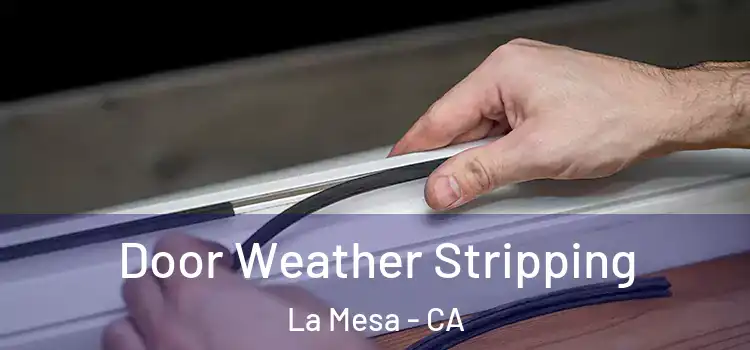 Door Weather Stripping La Mesa - CA