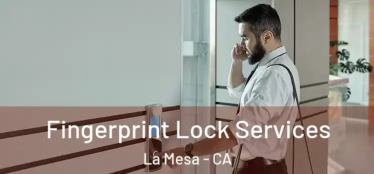 Fingerprint Lock Services La Mesa - CA