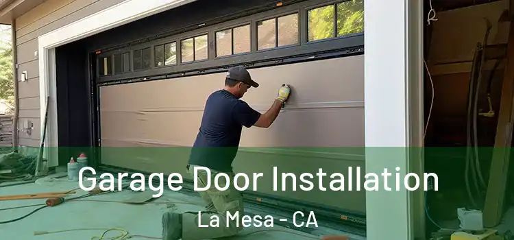  Garage Door Installation La Mesa - CA