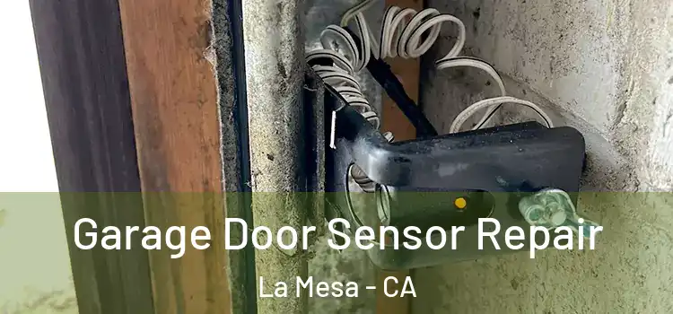 Garage Door Sensor Repair La Mesa - CA