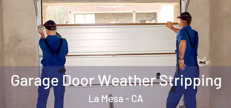  Garage Door Weather Stripping La Mesa - CA