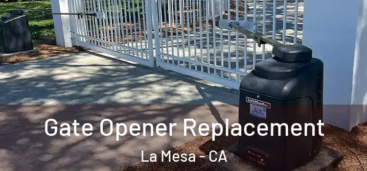 Gate Opener Replacement La Mesa - CA