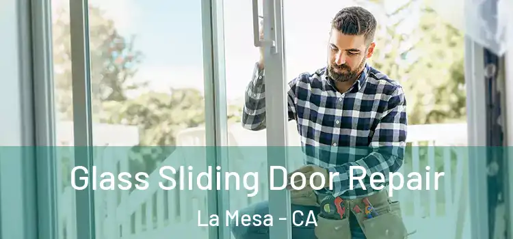 Glass Sliding Door Repair La Mesa - CA
