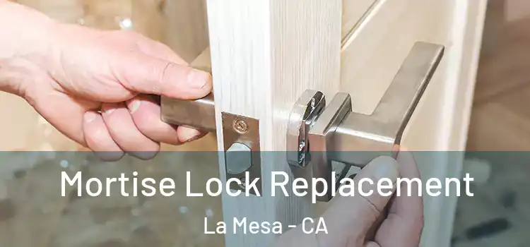 Mortise Lock Replacement La Mesa - CA