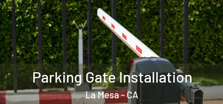 Parking Gate Installation La Mesa - CA
