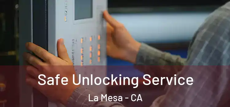 Safe Unlocking Service La Mesa - CA
