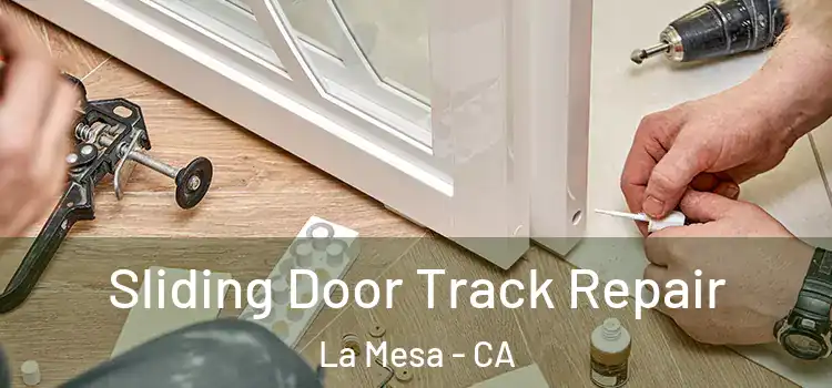 Sliding Door Track Repair La Mesa - CA